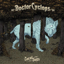 DOCTOR CYCLOPS - Local Dogs |