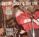 DREDD FOOLE AND THE DIN - See God (1985-1986) |