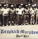 Dropkick Murphys - Do or Die |