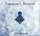 DUBKASM - Transform I - Remixed |