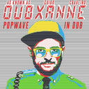 DUBXANNE - Popwave in Dub |