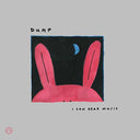 DUMP - I Can Hear Music |