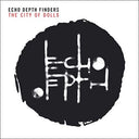 ECHO DEPTH FINDERS - The City of Dolls |