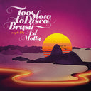 ED MOTTA PRESENTS - Too Slow to Disco Brasil (CD) |