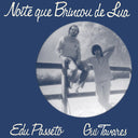 EDU PASSETO & GUI TAVARES - Noite Que Brincou De Lua |