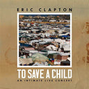 Eric Clapton - To Save A Child (With Blu-ray) |