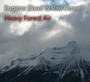 EUGENE SKEEF & RAE HOWELL - Heavy Forest Air |