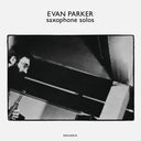Evan Parker - Saxophone Solos |
