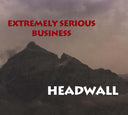 EXTREMELY SERIOUS BUSINESS - Headwall |