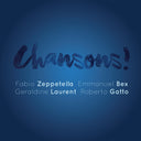 FABIO ZEPPETELLA/EMMANUEL BEX/GERALDINE LAURENT/RO - Chansons! |