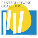 FANTASTIC TWINS - Obakodomo |