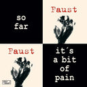 Faust - So Far/It's a Bit of Pain |