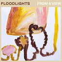 FLOODLIGHTS - From A View |
