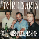 FOYER DES ARTS - Die John-Peel-Session |