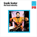 FRANK FOSTER - The Loud Minority |