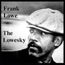 FRANK LOWE - The Loweski |