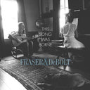 Fraser & deBolt - This Song Was Borne |