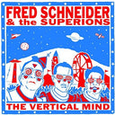 Fred Schneider & The Superions - The Vertical Mind [Vinyl]