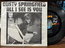 Dusty Springfield - All I See Is You (7" VINYL) | Near Mint- (NM-) Near Mint- (NM-)