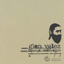 GLEN VELEZ - Internal Combustion |