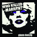 Glenn Danzig - Who Killed Marilyn? (Picture Disc Vinyl) [Vinyl]