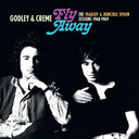 Godley & Creme - Fly Away: The Frabjoy & Runcible Spoon Sessions |