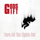 GODS GIFT - Turn All The Lights Out |