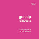 GOSSIP/RAINCOATS - Drunken Maria/Monk Chant |