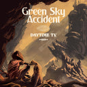 Green Sky Accident - Daytime TV [Vinyl]