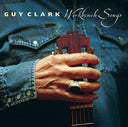 Guy Clark - Workbench Songs |