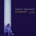 HARALD GROSSKOPF - Oceanheart + Ocean Revisited | Mint (M) Mint (M)