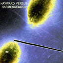 HAYWARD VERSUS HARMERGEDDON - Hayward Versus Harmergeddon |