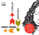 HEIDI VOGEL - Turn Up The Quiet |