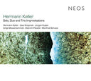 HERMANN KELLER - Solo, Duo, and Trio Improvisations |
