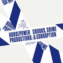 HORSEPOWER PRODUCTIONS - Crooks, Crime & Corruption |