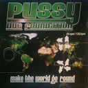 Pussy Dub Foundation - Make The World Go Round | Excellent (EX) Excellent (EX)