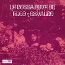 HUGO Y OSVALDO - La Bossa Nova de Hugo Y Osvaldo |