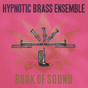 HYPNOTIC BRASS ENSEMBLE - Book Of Sound |
