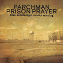 IAN BRENNAN - Parchman Prison Prayer: Some Mississippi Sunday Morning |