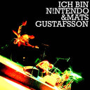 ICH BIN N!NTENDO & MATS GUSTAFSSON - Ich Bin N!ntendo & Mats Gustafsson |