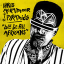 Idris Ackamoor / Pyramids - WE BE ALL AFRICANS (CD) | Mint (M) Mint (M)