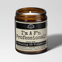 I’m A F’n Professional | 9oz Funny Candle | Malicious Women Co