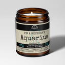 I'm a MotherF'n Aquarius (Jan 20- Feb 18) The Zodiac B*tch | Scent: Espresso Yo' Self | 9oz Candle
