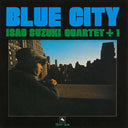 Isao Suzuki Quartet +1 - Blue City |