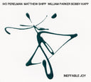 IVO PERELMAN/MATTHEW SHIPP/WILLIAM PARKER/BOBBY KA - Ineffable Joy |
