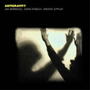 JAC BERROCAL/DAVID FENECH/VINCENT EPPLAY - Antigravity |