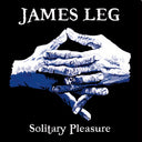 PRE-ORDER James Leg - Solitary Pleasure [Vinyl]