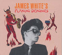 JAMES WHITE - Flaming Demonics |