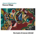 JASON ADASIEWICZ - Roscoe Village: The Music of Roscoe Mitchell |