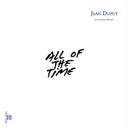 JEAN DUPUY - All Of The Time [Vinyl]